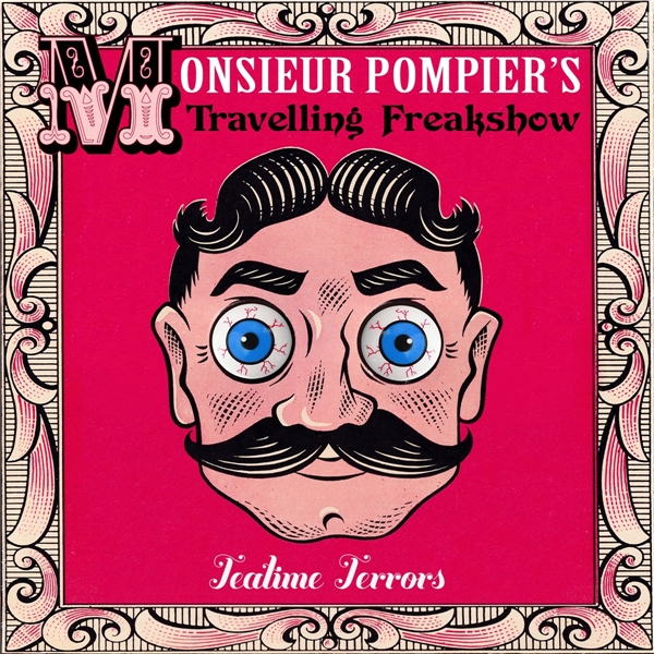 Monsieur Pompier's Travelling Freakshow-Teatime Terrors