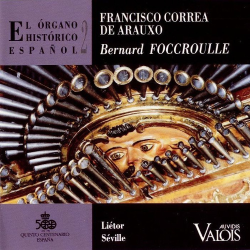 Francisco Correa de Arauxo. Bernard Foccroulle-El Organo Historico Espanol Vol.2